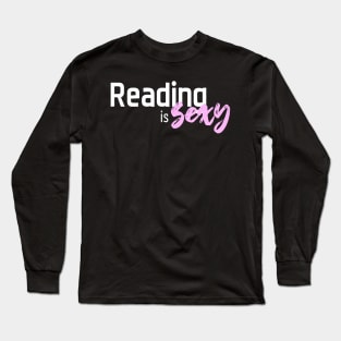 reading is sexy - white text Long Sleeve T-Shirt